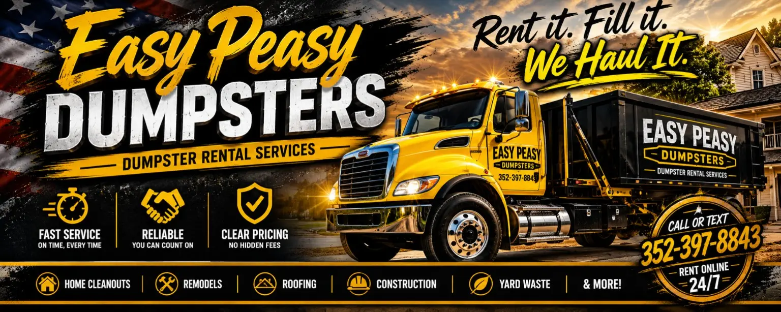 Easy Peasy Dumpsters — fast, reliable dumpster rental service. Call or text 352-397-8843.